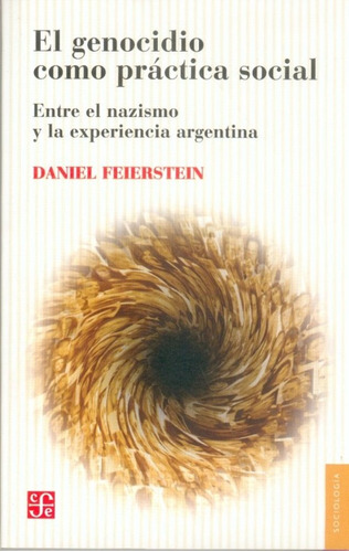 Genocidio Como Practica Social El - Daniel Feierstein