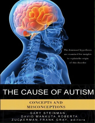 The Cause Of Autism - Concepts And Misconceptions, De Gary Steinman. Editorial Baffin Publishing Company, Tapa Blanda En Inglés