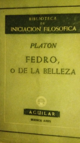 Platón - Fedro O De La Belleza - Ed. Aguilar