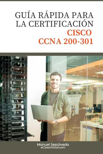 Guia Rapida Para La Certificacion Cisco Ccna 200-301 (spanis