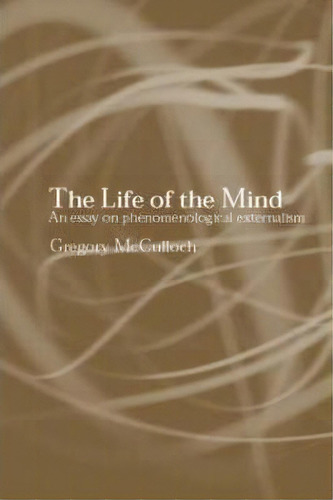 The Life Of The Mind, De Gregory Mcculloch. Editorial Taylor Francis Ltd, Tapa Blanda En Inglés