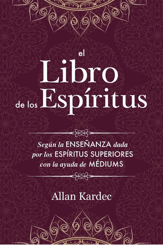 El Libro De Los Espíritus: Contiene Los Principios De La ...