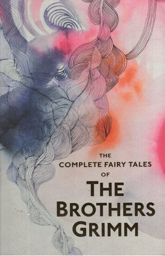 The Complete Illustrated Fairy Tales - The Brothers Grimm