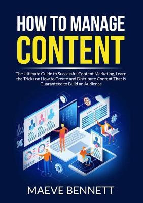 Libro How To Manage Content : The Ultimate Guide To Succe...