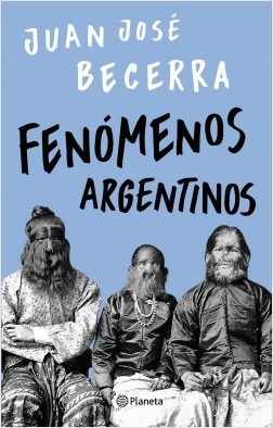 Fenómenos Argentinos - Juan José Becerra
