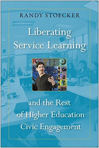 Liberating Service Learning And The Rest Of Higher Education