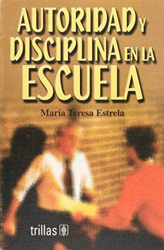 Libro Autoridad Y Disciplina En La Escuela De Maria Teresa E