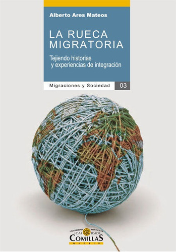 La Rueca Migratoria, De Ares Mateos, Alberto. Editorial Universidad Pontificia Comillas Publicaciones, Tapa Blanda En Español