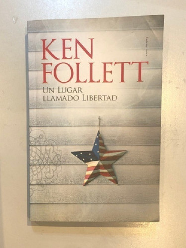 Un Lugar Llamado Libertad - Ken Follet - Sudamericana