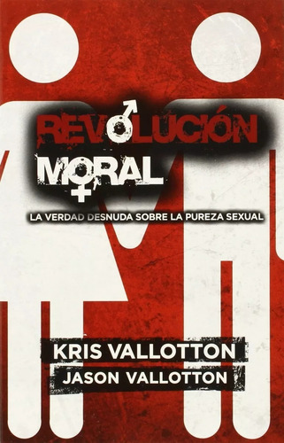 Revolución Moral: La Verdad Desnuda Sobre La Pureza Sexual, De Jason Vallotton, Kris Vallotton. Editorial Casa Creación En Español