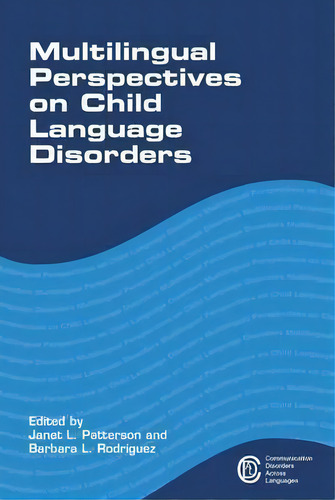 Multilingual Perspectives On Child Language Disorders, De Janet L. Patterson., Vol. 1. Editorial Channel View Publications Ltd, Tapa Blanda En Inglés