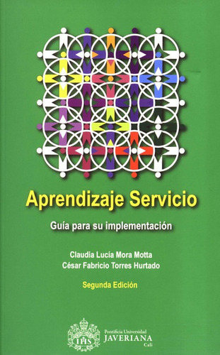 Aprendizaje Servicio Guia Para Su Implementacion, De Torres Hurtado, César Fabricio. Editorial Pontificia Universidad Javeriana, Cali, Tapa Blanda, Edición 1 En Español, 2018