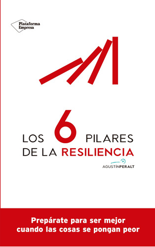 Los 6 Pilares De La Resiliencia - Agustin Peralt