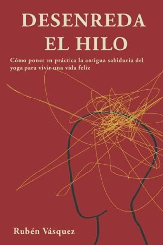 Libro : Desenreda El Hilo Como Poner En Practica La Antigua