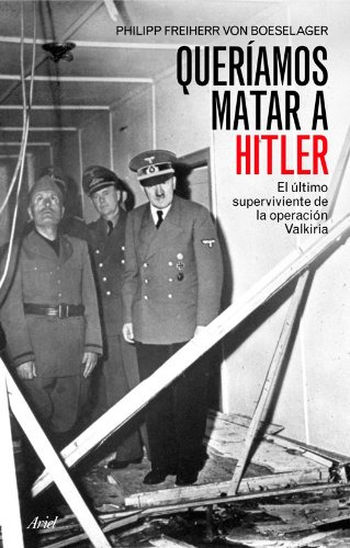 Libro Queriamos Matar A Hitler El Ultimo Superviviente De La