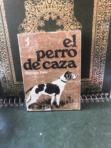 El Perro De Caza.      Santiago Pons.     Editorial Sintes. 