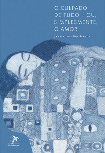 O culpado de tudo ? ou, simplesmente, o amor, de Santos, Jarbas Luiz dos. Editorial Minha Editora, capa mole em português, 2014