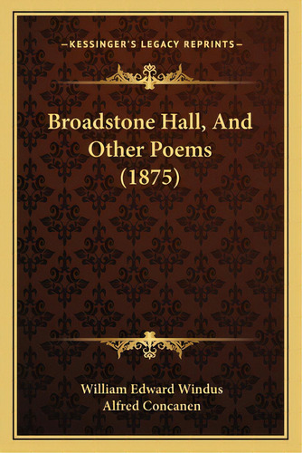 Broadstone Hall, And Other Poems (1875), De Windus, William Edward. Editorial Kessinger Pub Llc, Tapa Blanda En Inglés