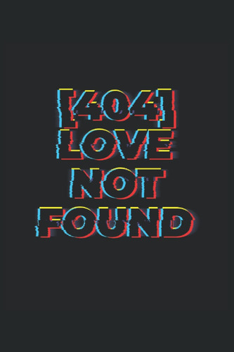 Libro: 404 Amor No Encontrado: Cuaderno Forrado, Diario, Cua
