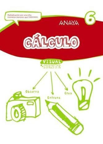 Cálculo 6, 4 Educación Primaria, Cuaderno Del Alumno - Anaya