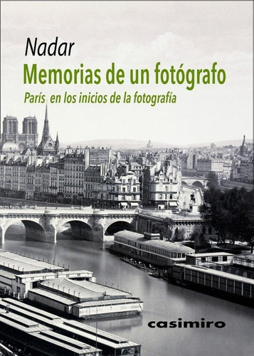 Memorias de un fotÃÂ³grafo, de Tournachon "Nadar", Félix. Editorial Casimiro Libros, tapa blanda en español