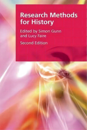 Research Methods For History, De Lucy Faire., Vol. 1. Editorial Edinburgh University Press, Tapa Blanda, Edición Second Edition En Inglés, 2016
