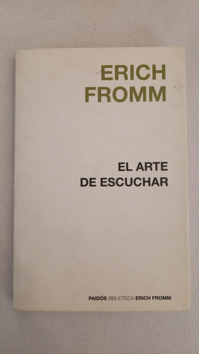 El Arte De Escuchar - Erich Fromm - Paidos 