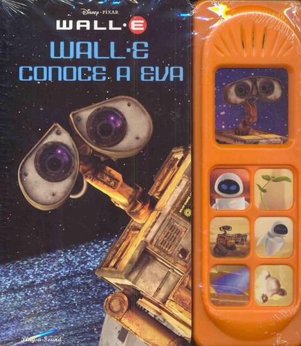 WALL.E CONOCE A EVA: WALL.CONOCE A EVA, de Disney Pixar. Serie 2017 Editorial EDITORS OF PLAY A SOUND BOOKS, tapa dura en español