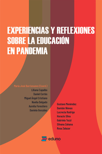 Experiencias Y Reflexiones Sobre La Educacion En Pandemia, De Barrionuevo Maria Jose. Serie N/a, Vol. Volumen Unico. Editorial Eduno, Tapa Blanda, Edición 1 En Español, 2023