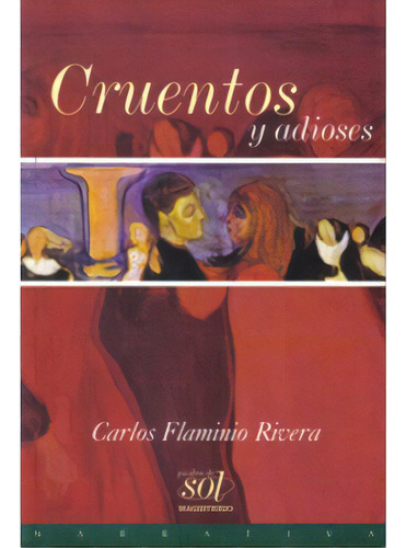 Cruentos y adioses: Cruentos y adioses, de Carlos Flaminio Rivera. Serie 9582004804, vol. 1. Editorial Cooperativa Editorial Magisterio, tapa blanda, edición 1999 en español, 1999