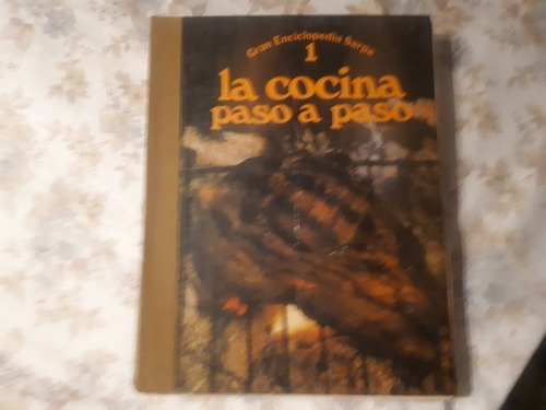 Gran Enciclopedia Sarpe - La Cocina Paso A Paso - Volumen 1