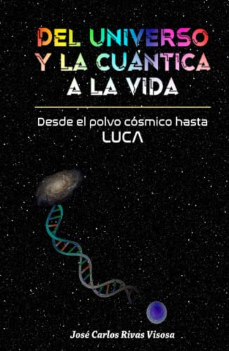 Del Universo Y La Cuantica A La Vida: Desde El Polvo Cosmico