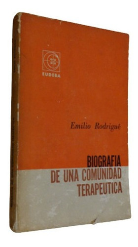 Emilio Rodrigué. Biografía De Una Comunidad Terapéut&-.