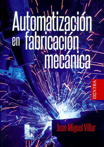 Automatización en fabricación mecánica, de Juan miguel Villar. Serie 8416898527, vol. 1. Editorial Distrididactika, tapa blanda, edición 2017 en español, 2017