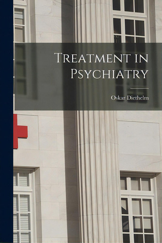 Treatment In Psychiatry, De Diethelm, Oskar 1897-. Editorial Hassell Street Pr, Tapa Blanda En Inglés