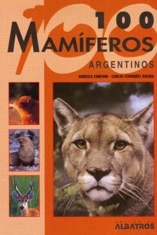 100 Mamiferos Argentinos Marcelo J. Canevari Albatros