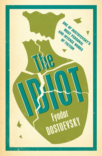 The Idiot, De Fyodor Dostoievsky. Editorial Alma Classics