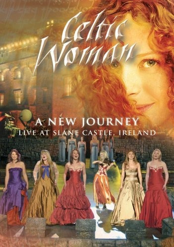 Celtic Woman: A New Journey - Live At Slane Castle.