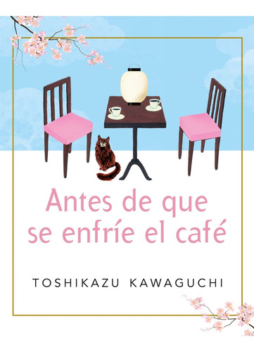 Antes De Que Se Enfrie El Cafe - Toshikazu Kawaguchi