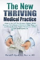 The New Thriving Medical Practice : How To Get Off The Ha...