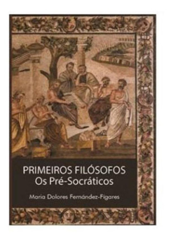 Primeiros Filósofos - Os Pré-socráticos, De Fernández-figares, Maria Dolores. Editora Nova Acropole, Capa Mole Em Português