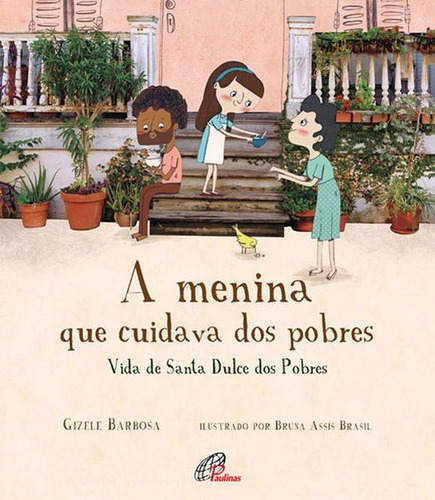 A Menina Que Cuidava Dos Pobres: Vida De Santa Dulce Dos Pobres, De Barbosa, Gizele. Editora Paulinas, Capa Mole Em Português