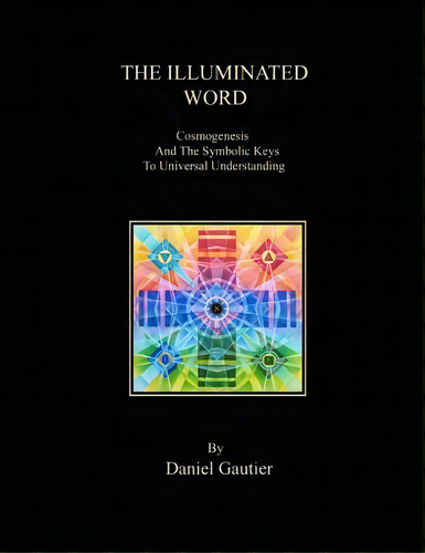 The Illuminated Word, De Daniel M Gautier. Editorial Createspace Independent Publishing Platform, Tapa Blanda En Inglés
