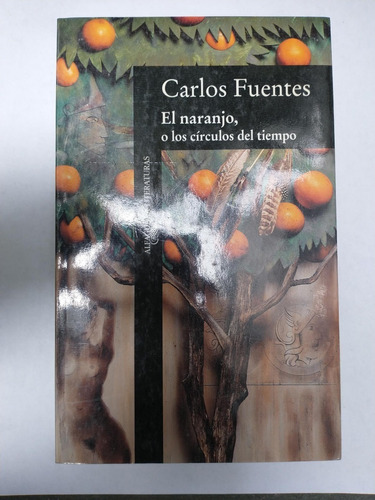 El Naranjo O Los Círculos Del Tiempo - Carlos Fuentes