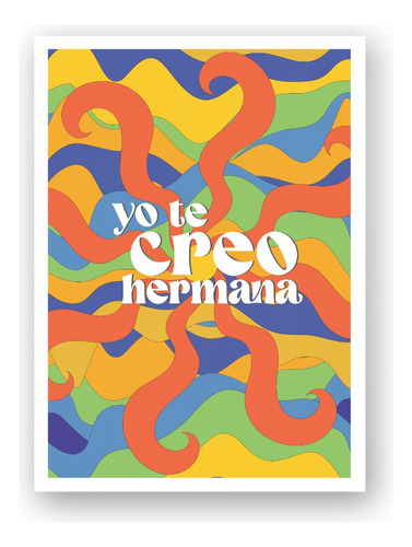 Poster Imprimible Yo Te Creo Hermana Girl Power Feminista