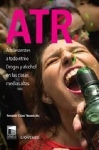 Libro Atr .adolescentes A Todo Ritmo .droga Y Alcohol En La