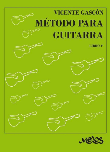 Ba9540 - Método Para Guitarra - Libro 1º, De León Vicente Gascón. Editorial Melos, Tapa Blanda En Español, 2021