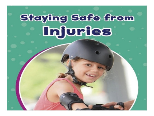 Staying Safe From Injuries - Mari Schuh. Eb08