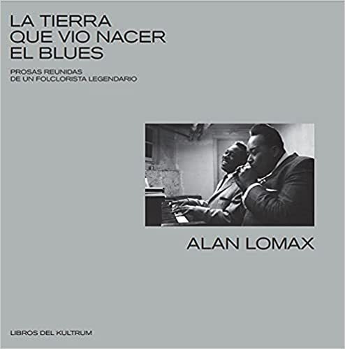 La Tierra Que Vio Nacer El Blues - Lomax Alan (libro) - Nuev