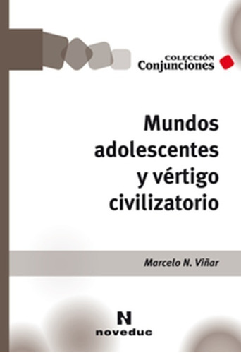 Mundos Adolescentes Y Vertigo Civilizatorio - Marcelo N. Viñ